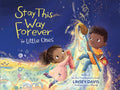 Stay This Way Forever for Little Ones - Board Book