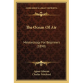 The Ocean Of Air: Meteorology For Beginners (1890) - Paperback