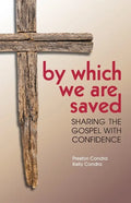 By Which We Are Saved: Sharing the Gospel with Confidence - Paperback