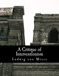 A Critique of Interventionism (Large Print Edition) - Paperback