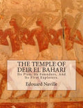 The Temple of Deir El Bahari: Its Plan, Its Founders, And Its First Explorers. - Paperback
