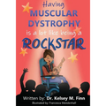 Having Muscular Dystrophy is A Lot Like Being A Rockstar - Paperback