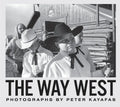 Peter Kayafas: The Way West - Hardcover