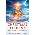Christmas Alchemy - Harnessing Cosmic Energy - Paperback