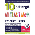 10 Full Length ATI TEAS 7 Math Practice Tests: The Practice You Need to Ace the ATI TEAS 7 Math Test - Paperback