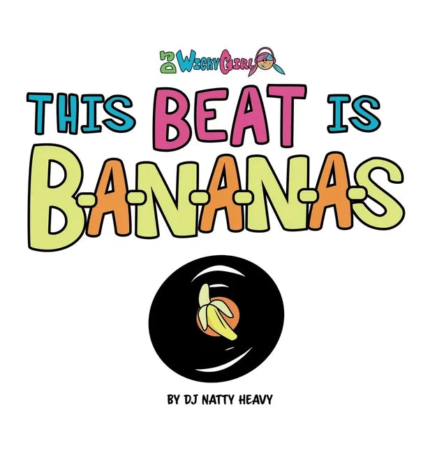 This Beat is B-A-N-A-N-A-S: A Musical Kids Spelling Book - Hardcover