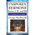 Unspoken Sermons: Series I, II, and III - Hardcover
