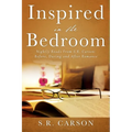 Inspired in the Bedroom: Nightly Reads From S.R. Carson: Before, During and After Romance - Paperback