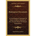 Shakespeare Documents: A Chronological Catalogue Of Extant Evidence Relating To The Life And Works Of William Shakespeare - Paperback