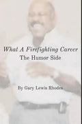 What A Firefighting Career: The Humor Side - Paperback