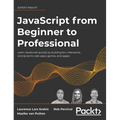 JavaScript from Beginner to Professional: Learn JavaScript quickly by building fun, interactive, and dynamic web apps, games, and pages - Hardcover