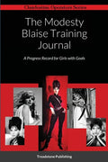 The Modesty Blaise Training Journal: A Progress Record for Girls with Goals - Paperback