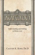 Agapeology: Understanding and Walking in Divine Love - Paperback