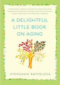 A Delightful Little Book on Aging - Hardcover
