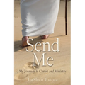 Send Me: My Journey to Christ and Ministry - Paperback