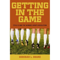 Getting in the Game: Title IX and the Women's Sports Revolution - Paperback