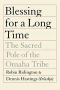 Blessing for a Long Time: The Sacred Pole of the Omaha Tribe - Paperback