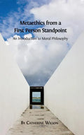 Metaethics from a First Person Standpoint: An Introduction to Moral Philosophy - Hardcover