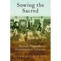 Sowing the Sacred: Mexican Pentecostal Farmworkers in California - Paperback
