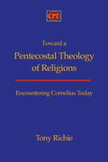 Toward a Pentecostal Theology of Religions: Encountering Cornelius Today - Paperback