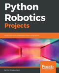 Python Robotics Projects: Build smart and collaborative robots using Python - Paperback