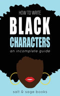 How to Write Black Characters: An Incomplete Guide - Paperback