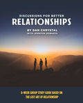 Discussions for Better Relationships: 8-Week Group Study Based on The Lost Art of Relationship - Paperback