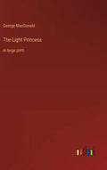 The Light Princess: in large print - Hardcover