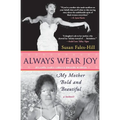 Always Wear Joy: My Mother Bold and Beautiful - Paperback