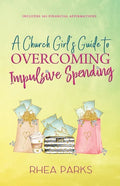 A Church Girl's Guide to Overcoming Impulsive Spending - Paperback