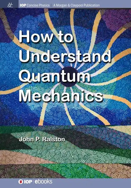 How to Understand Quantum Mechanics - Paperback