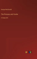 The Princess and Curdie: in large print - Hardcover
