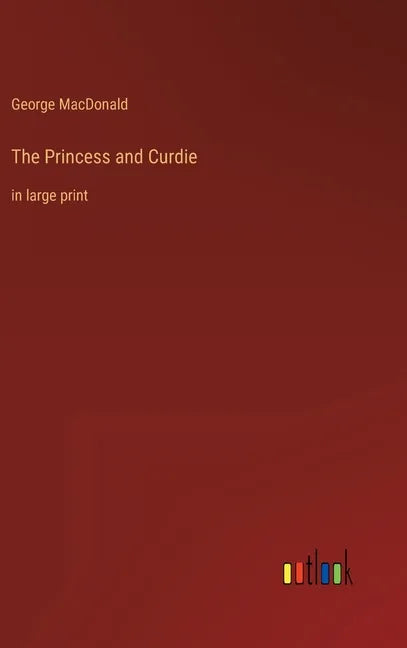The Princess and Curdie: in large print - Hardcover