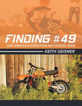 Finding #49 and America's Forgotten Motocross Team - Paperback