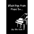 Black Keys Make Music Too... - Paperback
