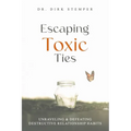 Escaping Toxic Ties: Unraveling & Defeating Destructive Relationship Habits - Paperback