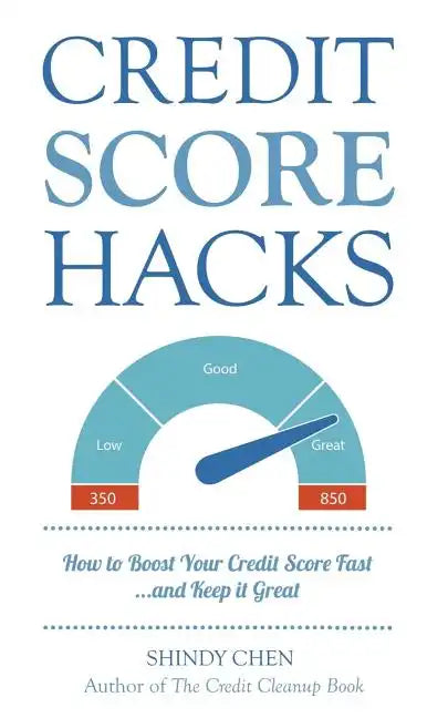 Credit Score Hacks: How to Boost Your Credit Score Fast and Keep it Great - Paperback