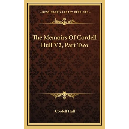 The Memoirs Of Cordell Hull V2, Part Two - Hardcover