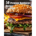 50 Premium Hamburger Recipes - Paperback
