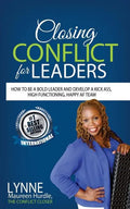 Closing Conflict For Leaders: How To Be A Bold leader And Develop A Kick-Ass, High-Functioning, Happy AF Team - Paperback