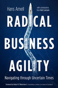 Radical Business Agility: Navigating Through Uncertain Times - Hardcover
