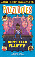 Puzzlooies! Don't Feed Fluffy: A Solve-The-Story Puzzle Adventure - Paperback