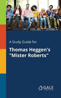 A Study Guide for Thomas Heggen's "Mister Roberts" - Paperback