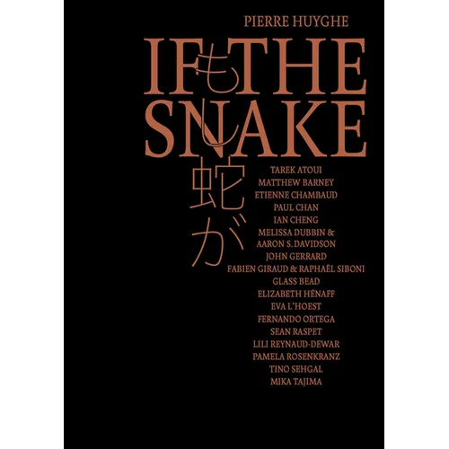 Pierre Huyghe: If the Snake - Hardcover