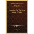 Homilies On The First Epistle Of John - Paperback