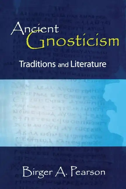 Ancient Gnosticism: Traditions and Literature - Paperback