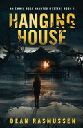 Hanging House: An Emmie Rose Haunted Mystery Book 1 - Paperback