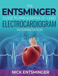 The Entsminger Guide to Prehospital 12-Lead Electrocardiogram Interpretation - Paperback