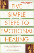 Five Simple Steps to Emotional Healing: The Last Self-Help Book You Will Ever Need (Original) - Paperback