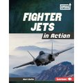 Fighter Jets in Action - Library Binding